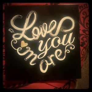 Love you more- Wall Art